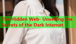 The Hidden Web- Unveiling the Secrets of the Dark Internet